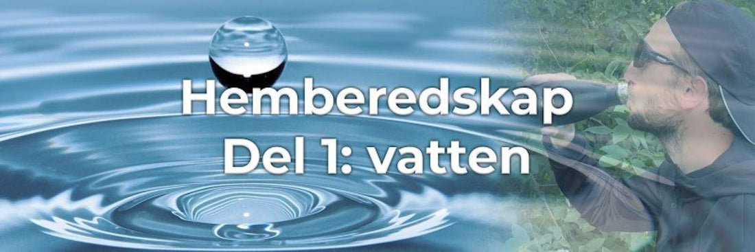 Hemberedskap – del 1: Vatten