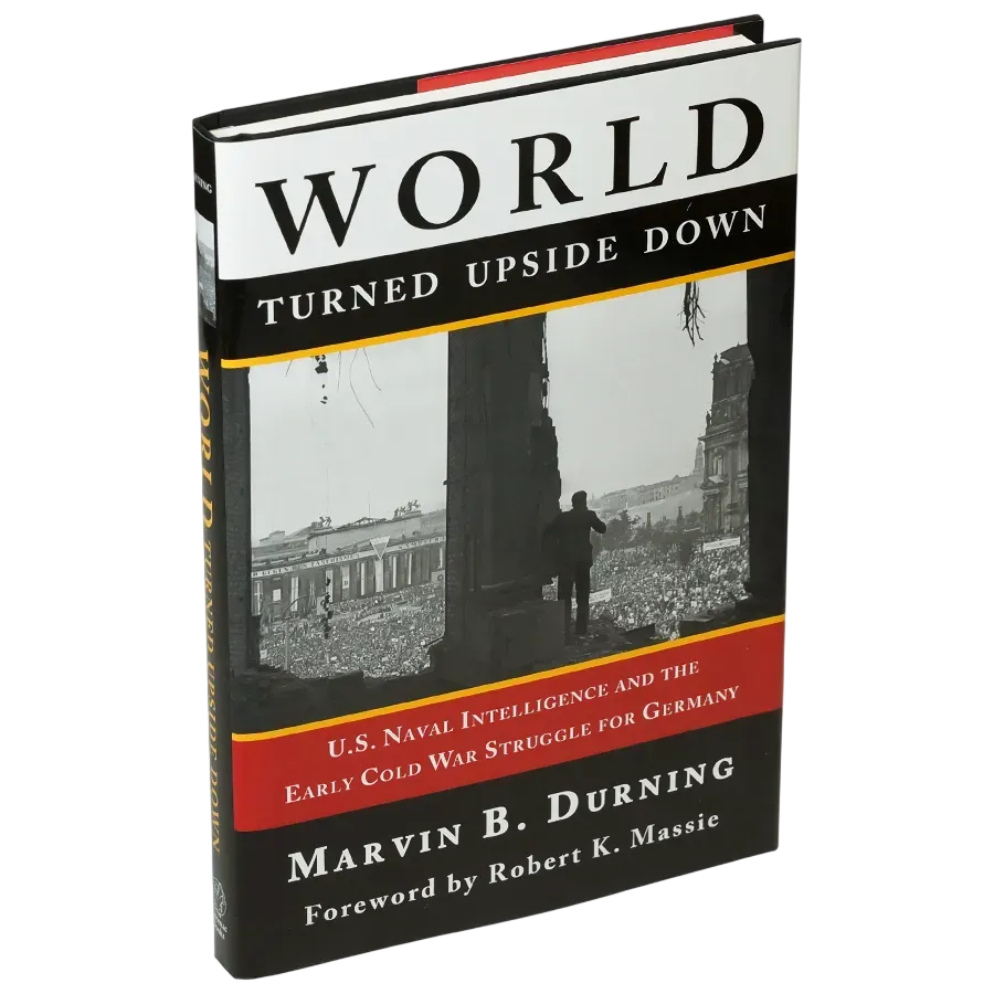 World turned upside down : U.S. Naval Intelligence and the Early Cold War Struggle for Germany (engelsk text)