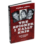Tre spioner i kallt krig : Valter Krivitskij, Gusti Stridberg, Kim Philby