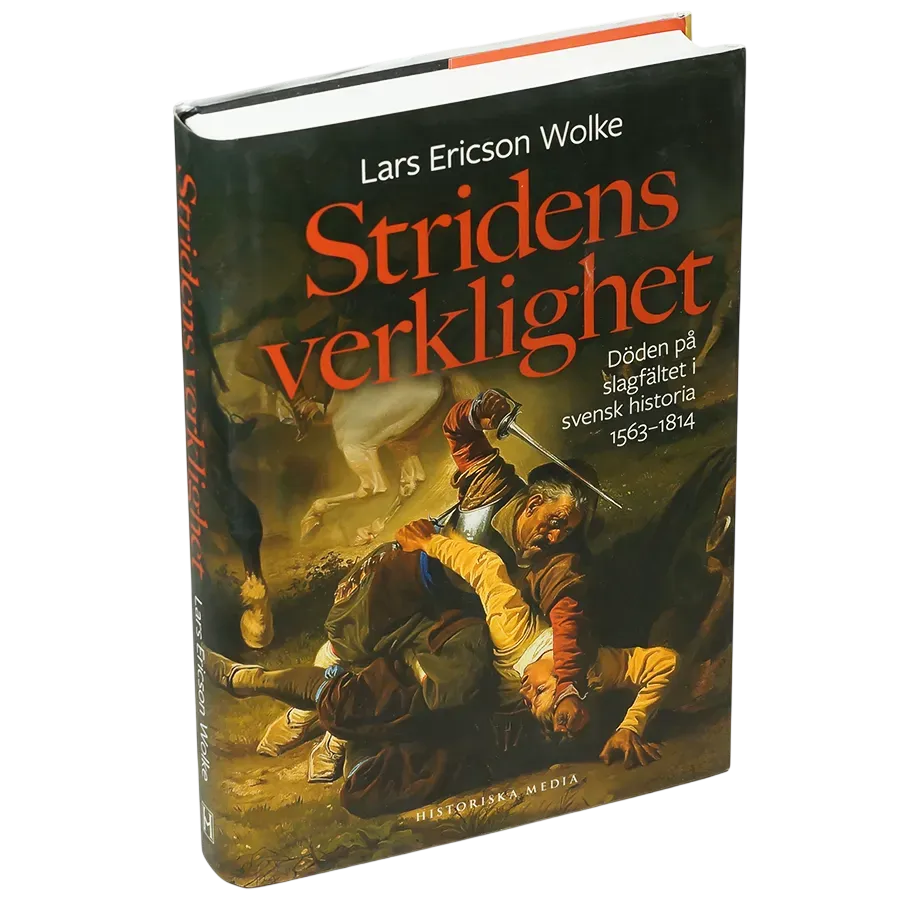 Stridens verklighet : Döden på slagfältet i svensk historia 1563-1814