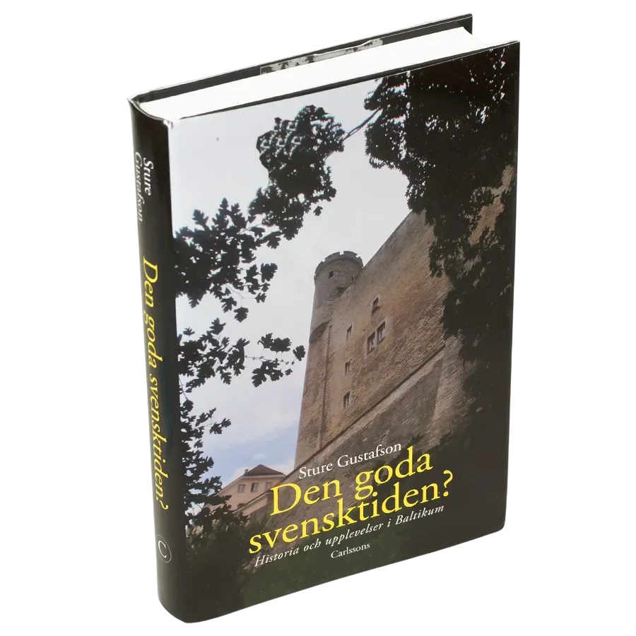 Den goda svensktiden? : Historia och upplevelser i Baltikum