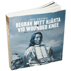Begrav Mitt Hjärta Wounded Knee : den illustrerade utgåvan