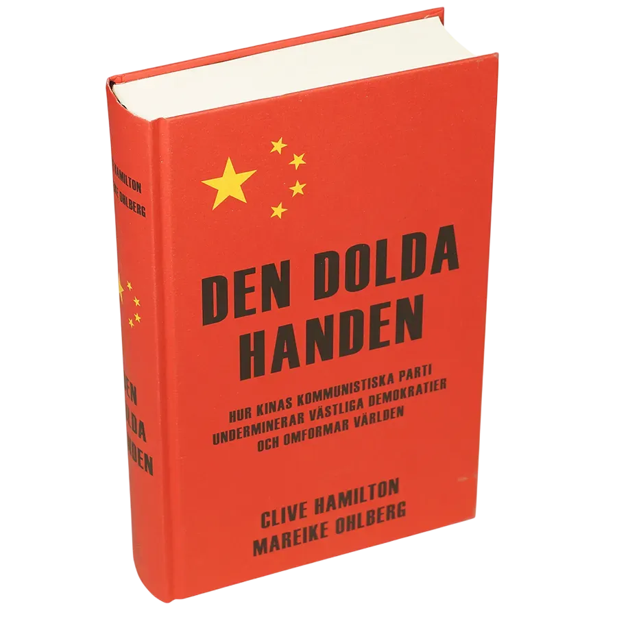 Den dolda handen : hur Kinas kommunistiska parti underminerar västliga demokratier och omformar världen