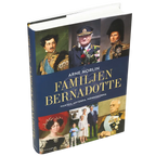 Familjen Bernadotte : makten, myterna, människorna