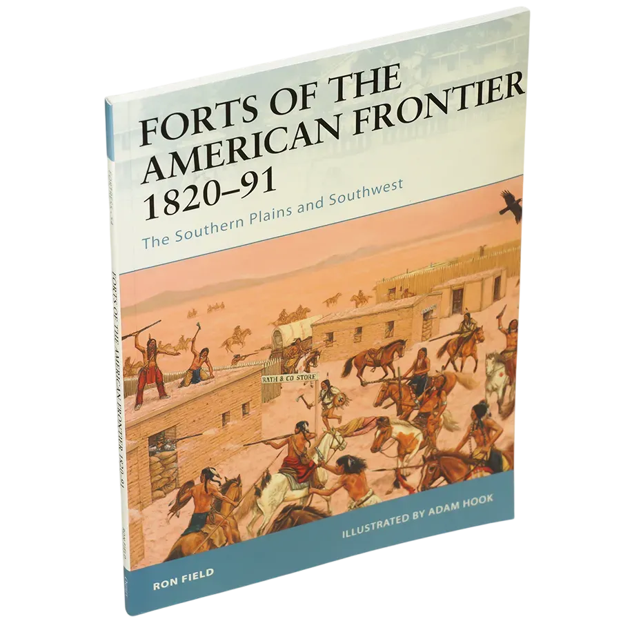 Forts of the American Frontier 1820–91 : The Southern Plains and Southwest (engelsk text)