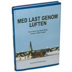 Med last genom luften : svenskt transportflyg under kalla kriget