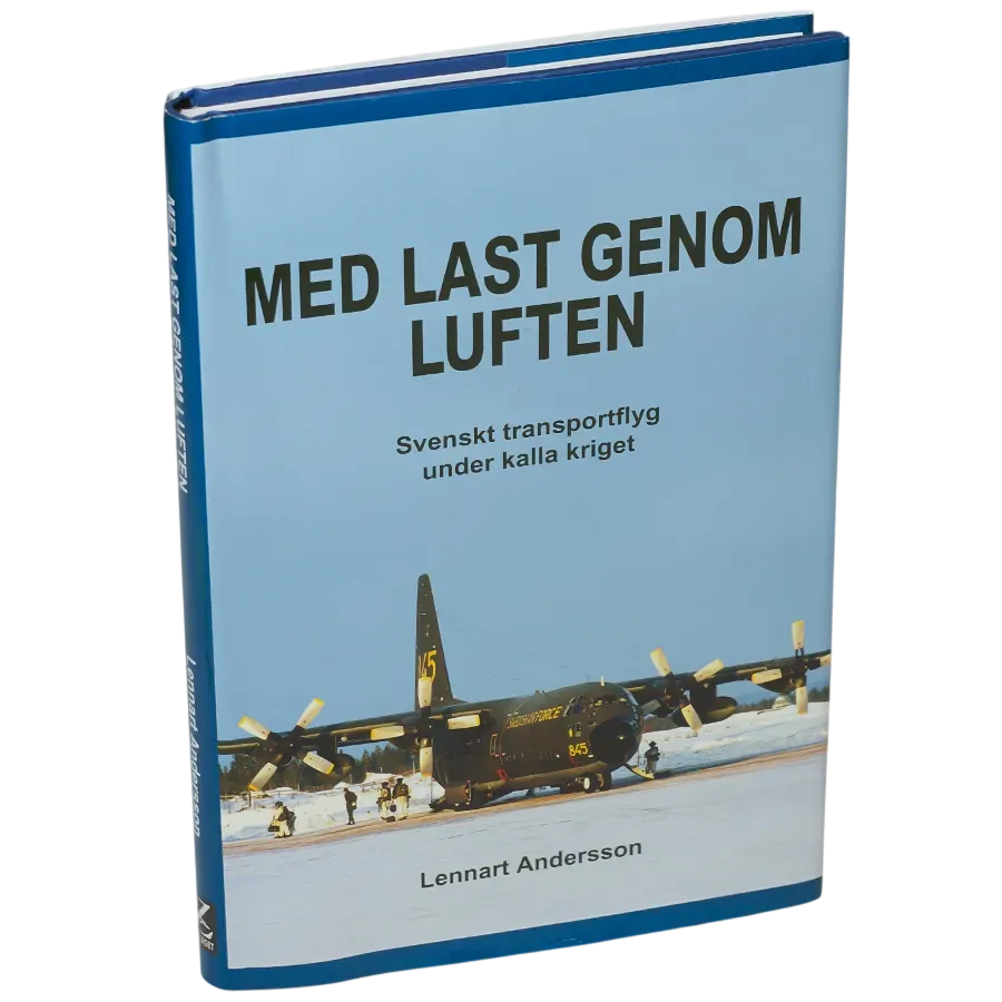 Med last genom luften : svenskt transportflyg under kalla kriget