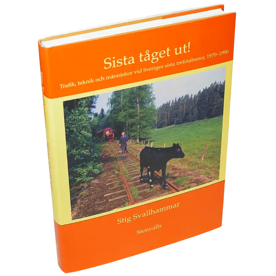 Sista tåget ut! : trafik, teknik och människor vid Sveriges sista trefotabanor, 1970-1990