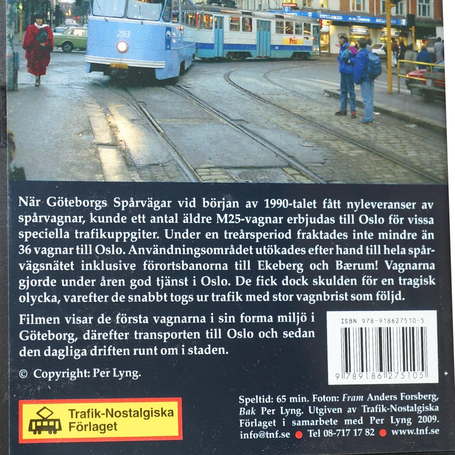 Göteborgska M25-spårvagnar i Oslo 1991-2002. Speltid: 65 min