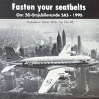 Fasten your seatbelts - om 50-årsjubilerande SAS 1996. Speltid: 30 min
