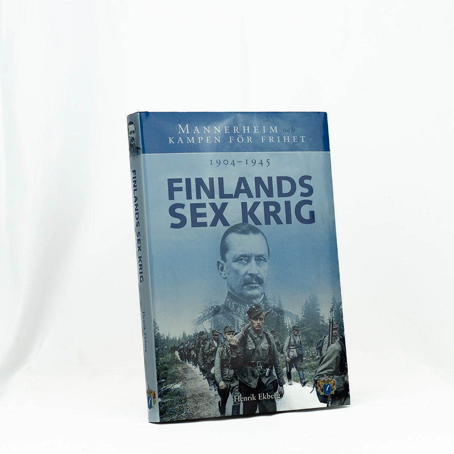 Finlands sex krig - Mannerheim och kampen för frihet 1904-1945