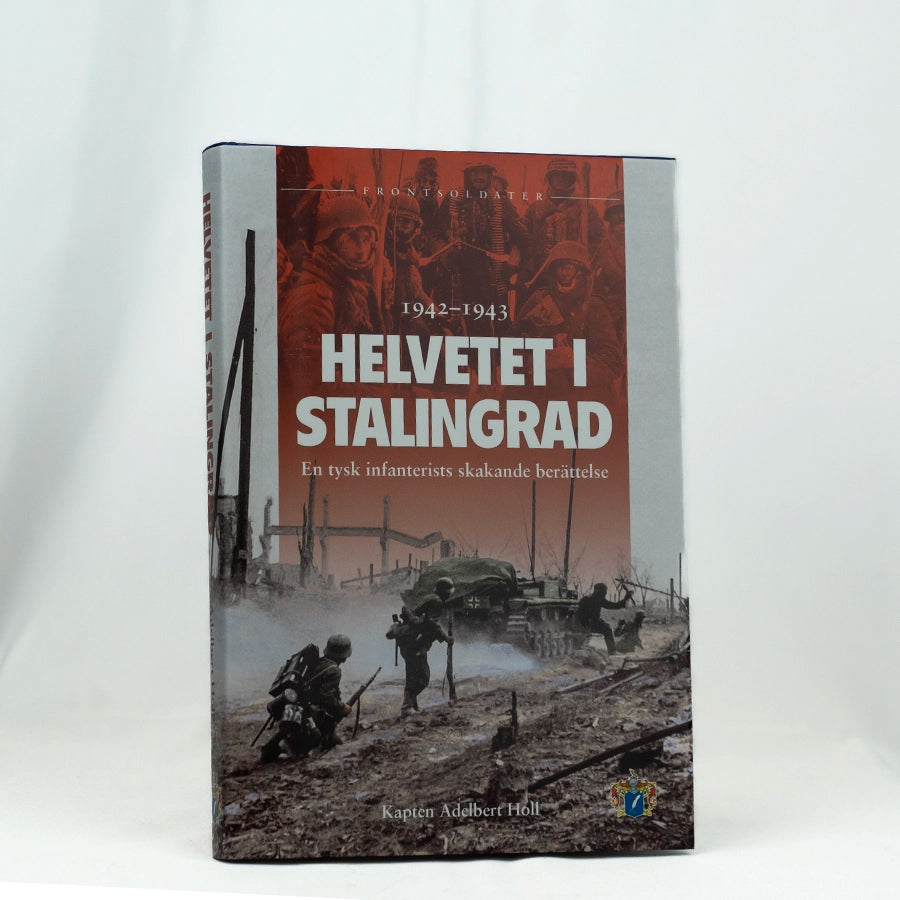 Helvetet i Stalingrad - En tysk infanterists skakande berättelse 1942-1943