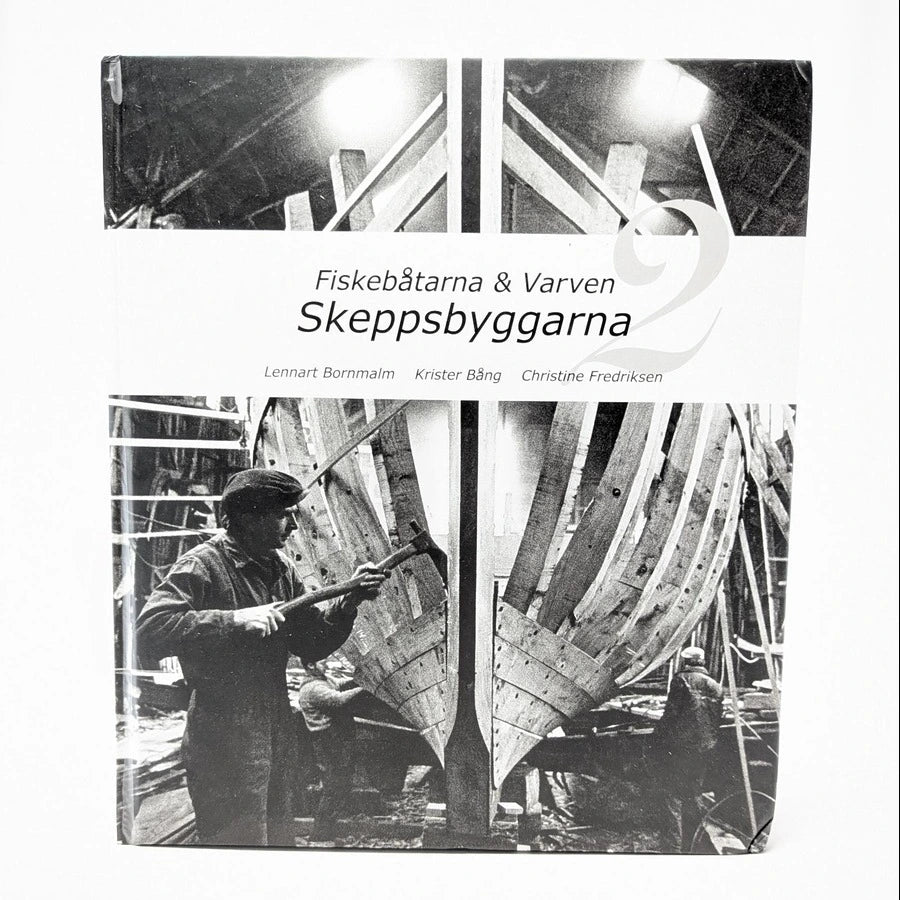 Fiskebåtarna och varven: Skeppsbyggarna 2 – Ett monumentalt stycke marinhistoria